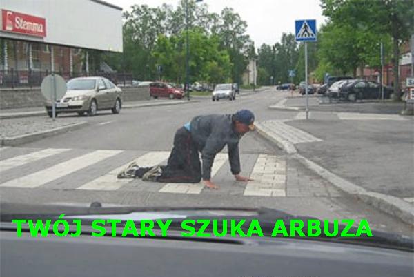 Twój stary szuka arbuza